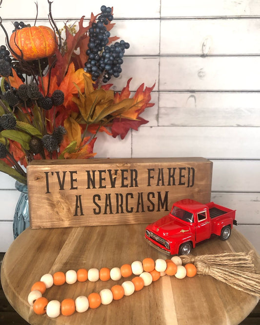 Never faked a sarcasm